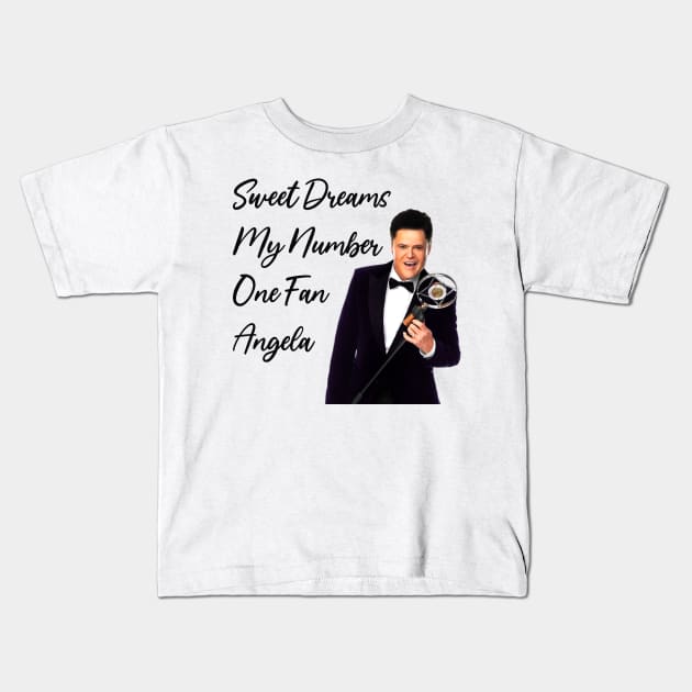 Donny Osmond, Sweet Dreams My Number One Fan Angela, Funny Donny Osmond Kids T-Shirt by Hoahip